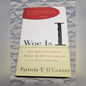 RB4 Woe Is I : The Grammarphobe's Guide to Better English in Plain English